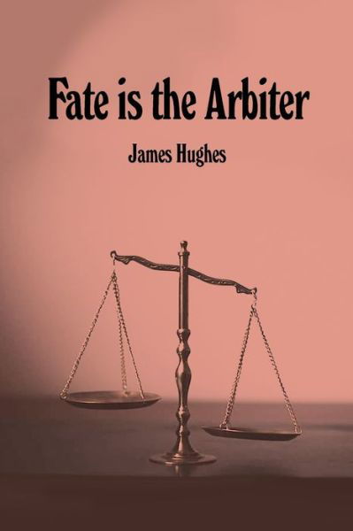 James Hughes · Fate is the Arbiter (Paperback Book) (2020)