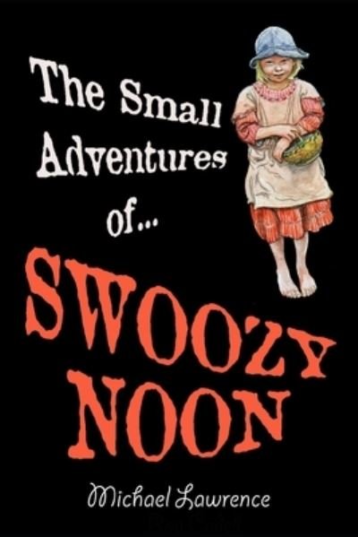 Cover for Michael Lawrence · The Small Adventures of Swoozy Noon (Paperback Book) (2020)