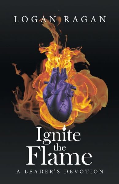 Cover for Logan Ragan · Ignite the Flame A Leader's Devotion (Paperback Book) (2021)