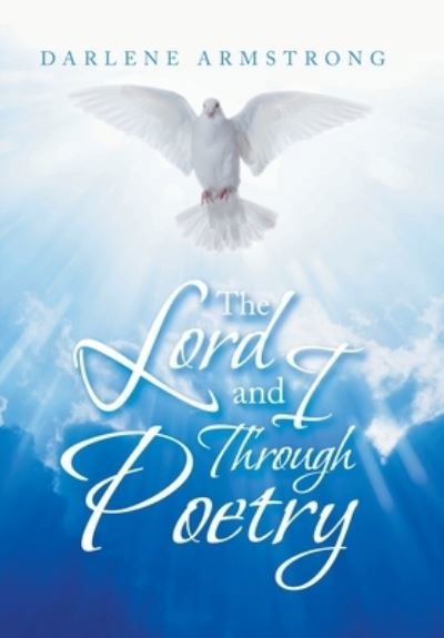 Darlene Armstrong · The Lord and I Through Poetry (Hardcover Book) (2021)