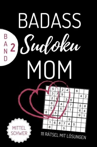Cover for Mama Sudokubuch · Badass Sudoku Mom 111 Ratsel Mit Loesungen Mittel Schwer Band 2 (Taschenbuch) (2019)
