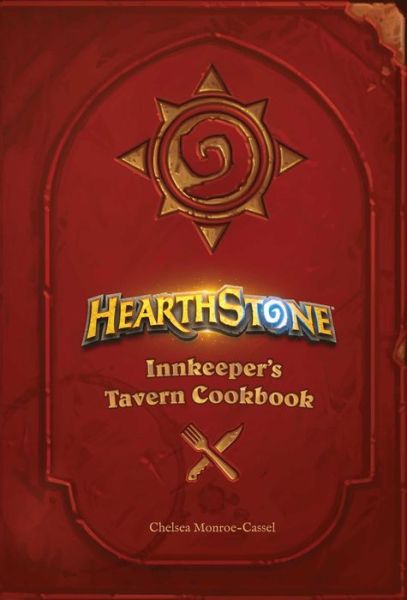 Cover for Chelsea Monroe-Cassel · Hearthstone: Innkeeper's Tavern Cookbook (Innbunden bok) (2017)