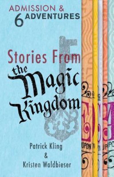 Stories from the Magic Kingdom - Patrick Kling - Books - Theme Park Press - 9781683901426 - May 15, 2018