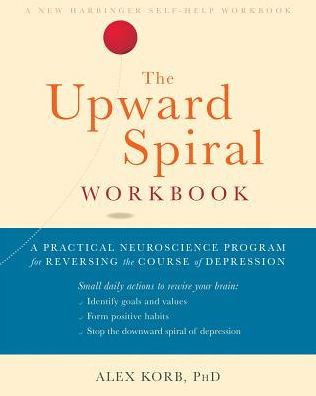 Cover for Alex Korb · The Upward Spiral Workbook: A Practical Neuroscience Program for Reversing the Course of Depression (Pocketbok) (2019)