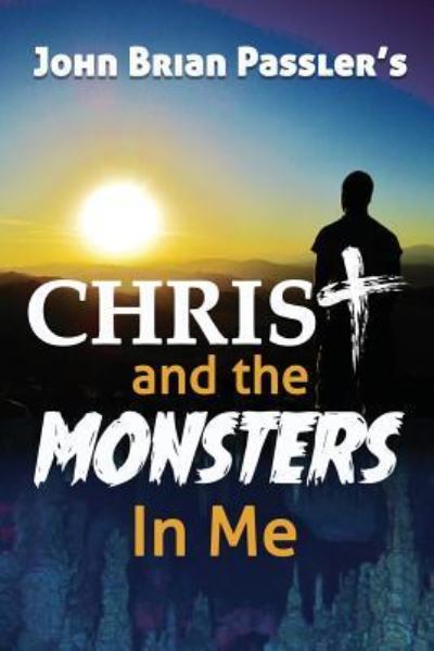 Cover for John Brian Passler · Christ and the Monsters in Me (Paperback Book) (2018)