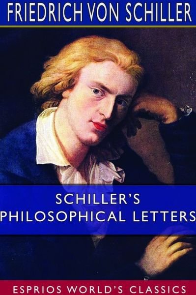 Cover for Friedrich Von Schiller · Schiller's Philosophical Letters (Esprios Classics) (Paperback Bog) (2024)