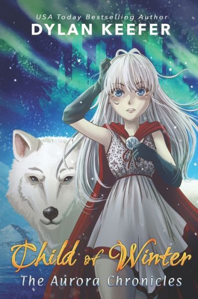 Child of Winter - Dylan Keefer - Kirjat - CreateSpace Independent Publishing Platf - 9781718980426 - torstai 10. toukokuuta 2018