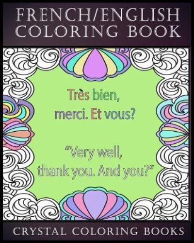 French / English Coloring Book - Crystal Coloring Books - Bücher - Createspace Independent Publishing Platf - 9781720394426 - 26. Mai 2018
