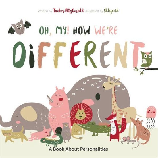 Oh My! How We're Different - Tucker L Fitzgerald - Bøger - Createspace Independent Publishing Platf - 9781723364426 - 21. september 2018