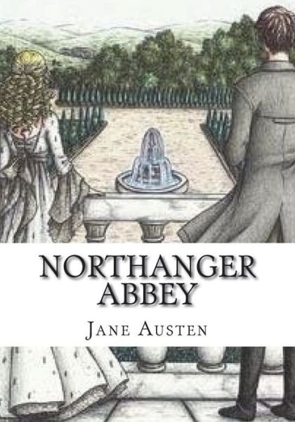 Northanger Abbey - Jane Austen - Books - Createspace Independent Publishing Platf - 9781723476426 - July 23, 2018