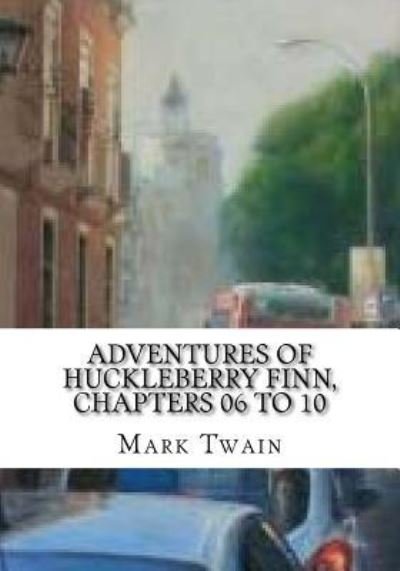 Cover for Mark Twain · Adventures of Huckleberry Finn, Chapters 06 to 10 (Pocketbok) (2018)