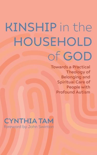 Cover for Cynthia Tam · Kinship in the Household of God: Towards a Practical Theology of Belonging and Spiritual Care of People with Profound Autism (Hardcover Book) (2021)