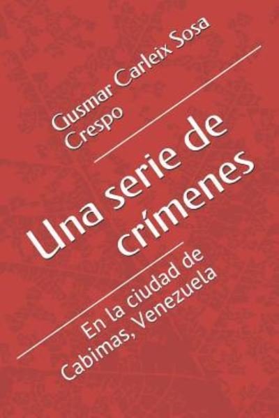 Cover for Gusmar Carleix Sosa Crespo · Una Serie de Crimenes (Paperback Book) (2018)