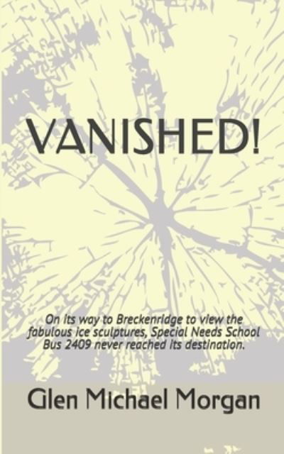 Cover for Glen Michael Morgan · Vanished! (Taschenbuch) (2018)