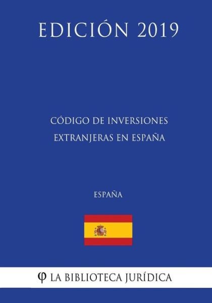Cover for La Biblioteca Juridica · C digo de Inversiones Extranjeras En Espa a (Espa a) (Edici n 2019) (Paperback Bog) (2018)
