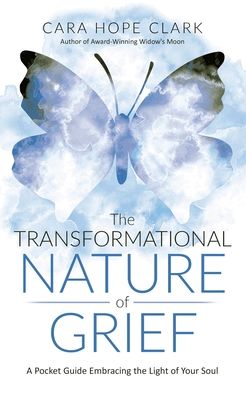 Cover for Cara Hope Clark · Transformational Nature of Grief (Book) (2023)