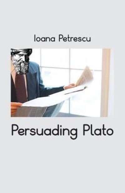 Cover for Ioana Petrescu · Persuading Plato (Paperback Book) (2016)