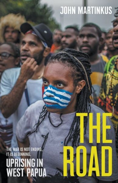 Cover for John Martinkus · The Road: Uprising in West Papua (Paperback Book) (2020)