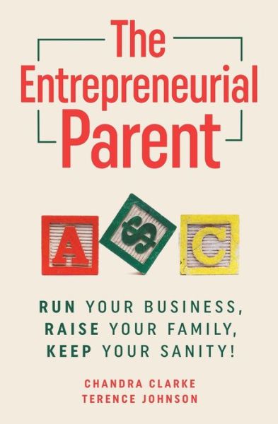 Cover for Chandra Clarke · The Entrepreneurial Parent (Paperback Book) (2021)