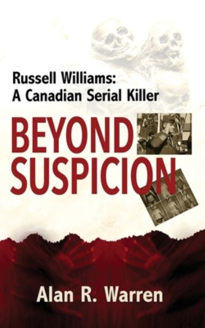 Beyond Suspicion; Russell Williams Serial Killer - Alan R Warren - Książki - Alan R Warren - 9781777259426 - 25 czerwca 2020