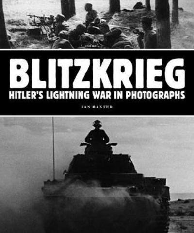 Cover for Ian Baxter · Blitzkrieg: Hitler's Lightning War in Photographs (Pocketbok) (2017)