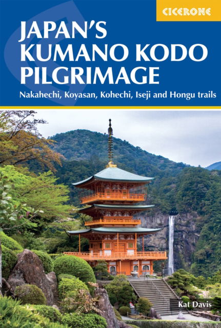 Cover for Kat Davis · Japan's Kumano Kodo Pilgrimage: Nakahechi, Koyasan, Kohechi, Iseji and Hongu trails (Paperback Book) [2 Revised edition] (2024)