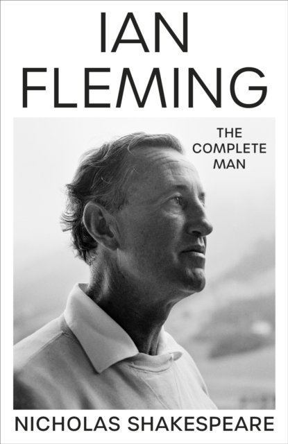 Cover for Nicholas Shakespeare · Ian Fleming: The Complete Man (Paperback Book) (2023)