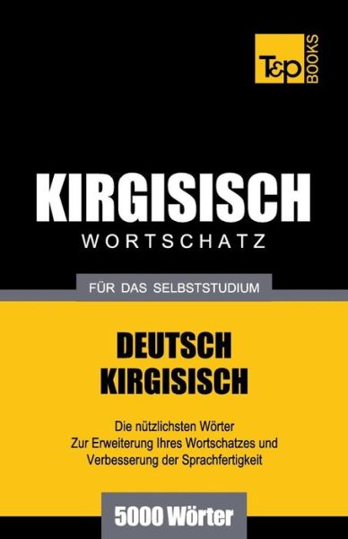 Cover for Andrey Taranov · Wortschatz Deutsch-Kirgisisch fur das Selbststudium - 5000 Woerter (Taschenbuch) (2018)