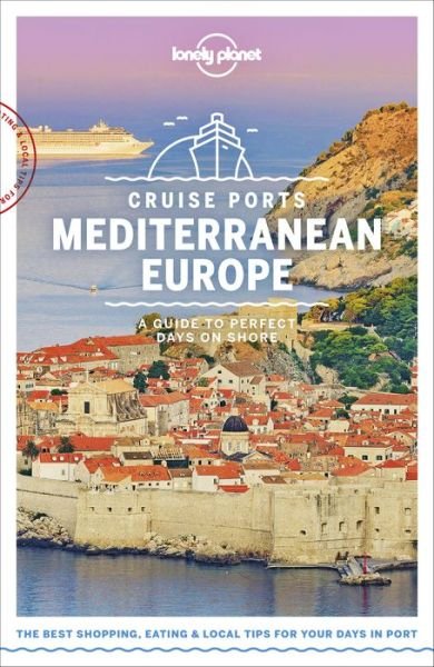 Lonely Planet Cruise Ports Mediterranean Europe - Travel Guide - Lonely Planet - Books - Lonely Planet Global Limited - 9781788686426 - October 11, 2019