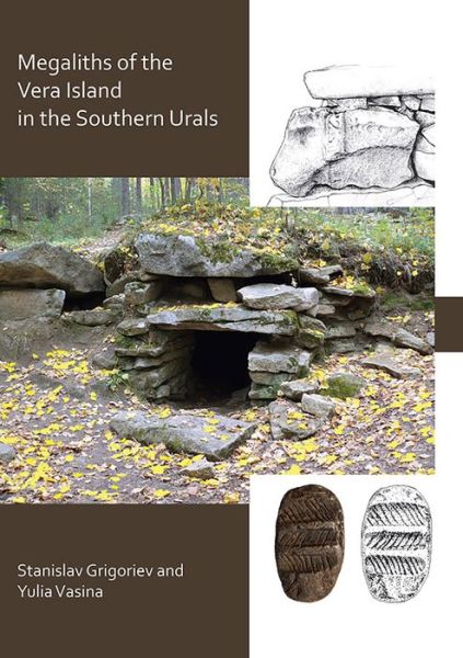 Cover for Grigoriev, Stanislav (Leading Researcher at the Institute of History and Archaeology, Ural Branch, Russian Academy of Sciences) · The Megaliths of Vera Island in the Southern Urals (Paperback Book) (2019)