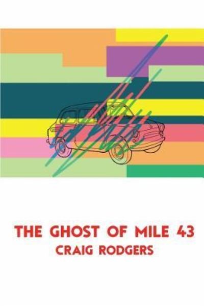 Craig Rodgers · The Ghost of Mile 43 (Paperback Book) (2019)
