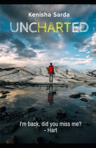 Uncharted - Kenisha Sarda - Books - Independently Published - 9781792715426 - December 30, 2018