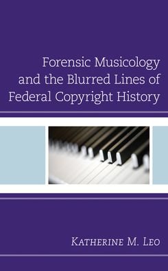 Katherine M. Leo · Forensic Musicology and the Blurred Lines of Federal Copyright History (Pocketbok) (2022)
