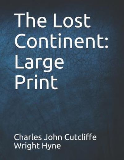 The Lost Continent - C J Cutcliffe Hyne - Livros - Independently Published - 9781795194426 - 1 de fevereiro de 2019