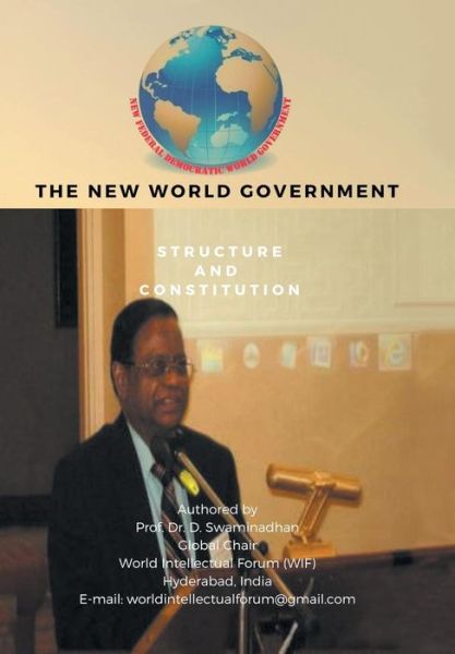 The New World Government-Structure and Constitution - Prof Dr D Swaminadhan - Books - Xlibris Au - 9781796001426 - March 24, 2019