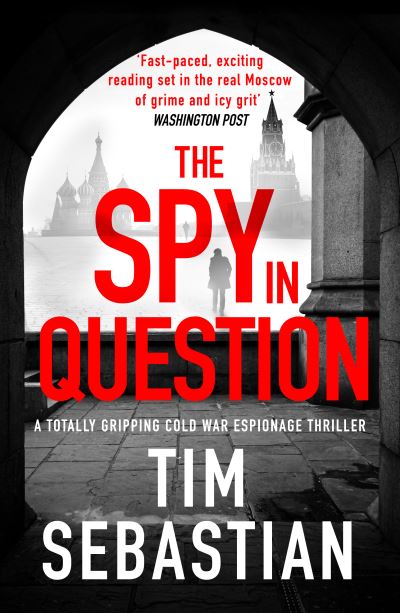 The Spy in Question: A totally gripping Cold War espionage thriller - The Cold War Collection - Tim Sebastian - Books - Canelo - 9781800328426 - March 14, 2022