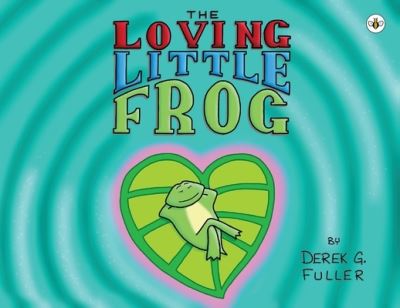 Cover for Derek G. Fuller · The Loving Little Frog (Paperback Book) (2023)