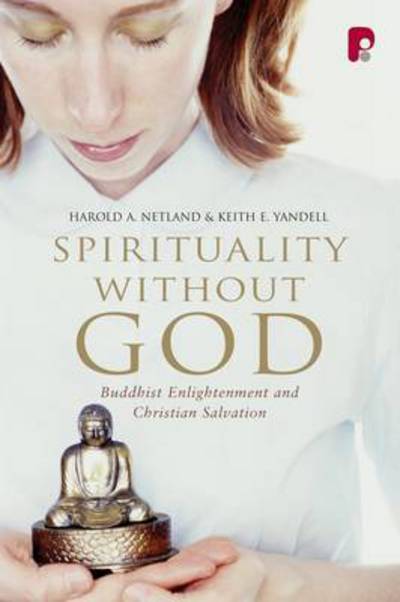 Cover for Harold Netland · Spirituality Without God: Buddhist Enlightenment and Christian Salvation (Paperback Book) (2009)