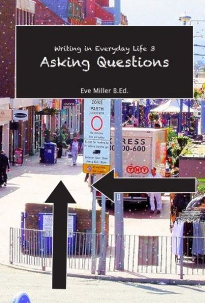 Cover for Eve Miller · Writing in Everyday Life 3:: Asking Questions (Taschenbuch) [Teacher's edition] (2017)