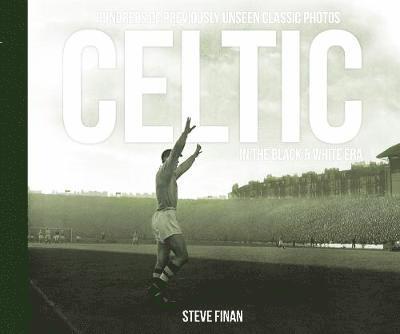 Cover for Steve Finan · Celtic In The Black &amp; White Era (Hardcover Book) (2020)