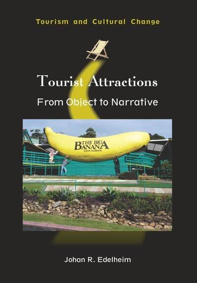 Cover for Johan R. Edelheim · Tourist Attractions: From Object to Narrative - Tourism and Cultural Change (Hardcover Book) (2015)