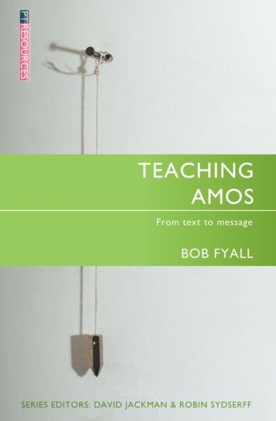 Teaching Amos: From text to message - Proclamation Trust - Bob Fyall - Livros - Christian Focus Publications Ltd - 9781845501426 - 20 de julho de 2012