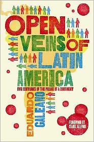 Cover for Eduardo Galeano · Open Veins of Latin America: Five Centuries of the Pillage of a Continent (Paperback Book) [Main edition] (2009)