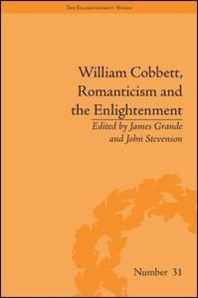 Cover for James Grande · William Cobbett, Romanticism and the Enlightenment: Contexts and Legacy - The Enlightenment World (Gebundenes Buch) (2015)