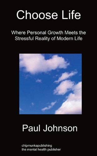 Cover for Paul Johnson · Choose Life: Where Personal Growth Meets the Stressful Reality of Modern Life (Pocketbok) (2010)