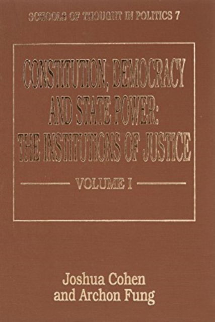 Constitution, Democracy and State Power: Institutions of Justice - Schools of Thought in Politics series - Joshua Cohen - Książki - Edward Elgar Publishing Ltd - 9781852783426 - 1 czerwca 1996