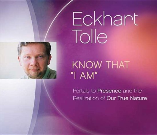 Know That "I Am" - Eckhart Tolle - Music - Sounds True - 9781894884426 - September 15, 2015
