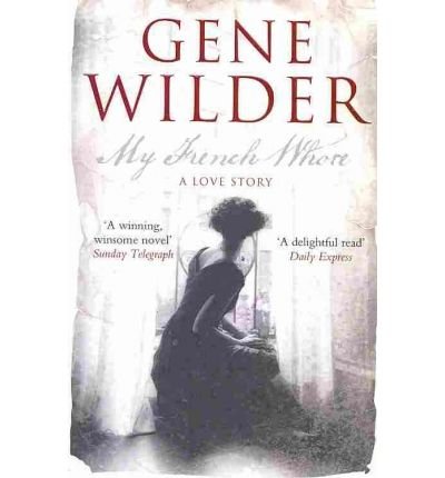 Cover for Gene Wilder · My French Whore: a Love Story (Pocketbok) (2008)