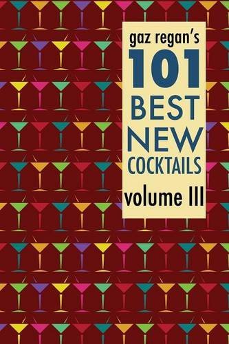 Cover for Gary Regan · Gaz Regan's 101 Best New Cocktails Volume III (Pocketbok) (2014)