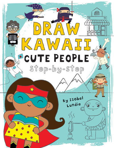 Cover for Isobel Lundie · Draw Kawaii: Cute People - Draw Kawaii (Paperback Book) [Illustrated edition] (2019)